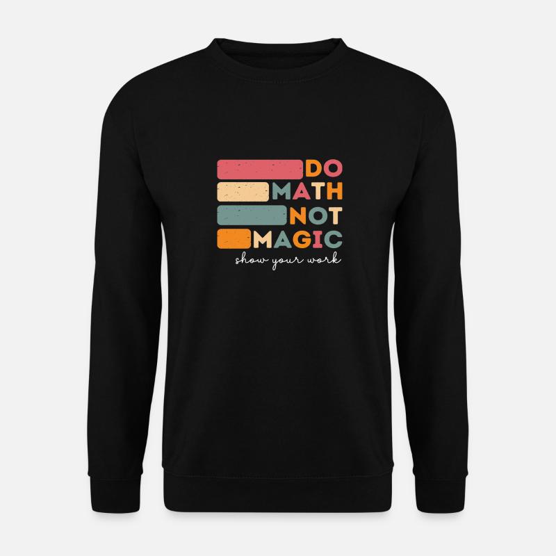 Do Math Not Magic Funny Math Back To School - Unisex Pullover - Schwarz