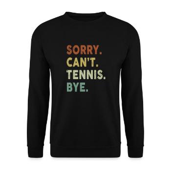 Funny Tennis Sorry Can't Tennis Bye Player Fun - Unisex Pullover - Schwarz - Vorne - Alina (178cm) & Michal (187cm)