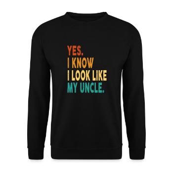 Yes I Know I Look Like My Uncle Funny Quote - Unisex Pullover - Schwarz - Vorne - Alina (178cm) & Michal (187cm)