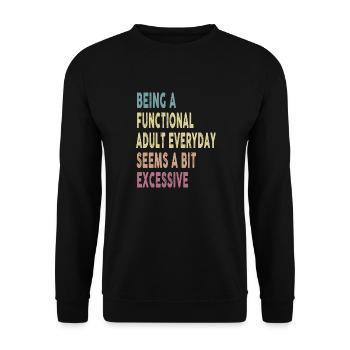 Being A Functional Adult Everyday Seems A Bit - Unisex Pullover - Schwarz - Vorne - Alina (178cm) & Michal (187cm)