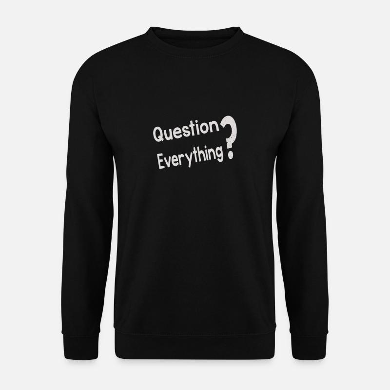 Question Everything - Unisex Pullover - Schwarz