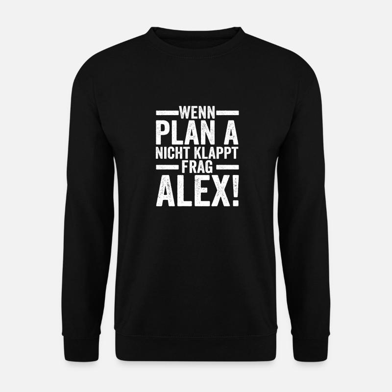 Alexander Alexandra Alexa Alex - Unisex Pullover - Schwarz