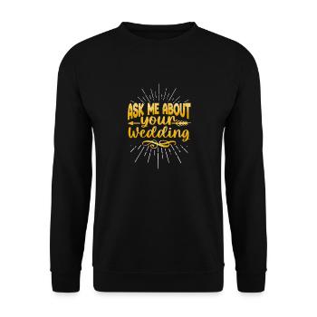 Ask me about your wedding greatest wedding planner - Unisex Sweatshirt - black - Front - Alina (178cm) & Michal (187cm)
