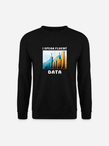 I SPEAK FLUENT DATA - Unisex Sweatshirt - black