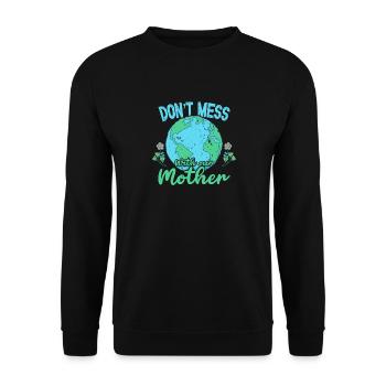 Tag der Erde 22. April Leg dich nicht mit unserem Planeten an - Unisex Pullover - Schwarz - Vorne - Alina (178cm) & Michal (187cm)