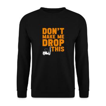 Forklift operator don't make me drop funny - Unisex Sweatshirt - black - Front - Alina (178cm) & Michal (187cm)