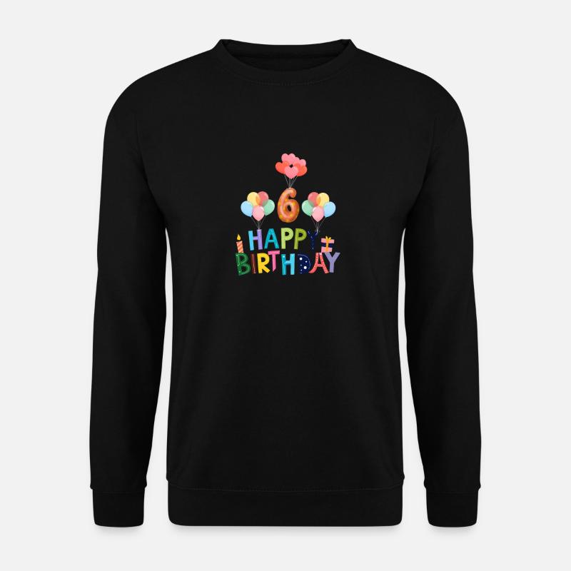 Happy Birthday 6 - Unisex Sweatshirt - black