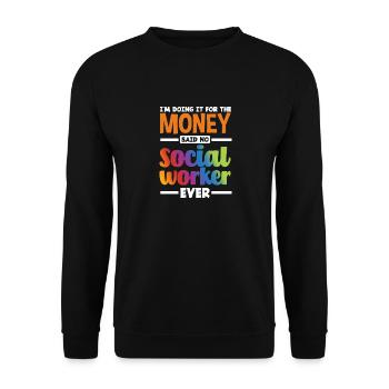 Ich Mache Es Nicht Fürs Geld Sozialarbeiter - Unisex Pullover - Schwarz - Vorne - Alina (178cm) & Michal (187cm)