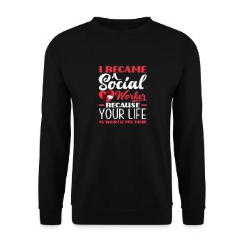 I became a social worker because your life is mine - Unisex Sweatshirt - black - Front - Alina (178cm) & Michal (187cm)