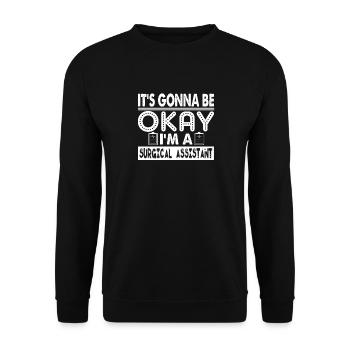 It's Gonna Be Okay I am A Surgical Assistant - Unisex Sweatshirt - black - Front - Alina (178cm) & Michal (187cm)