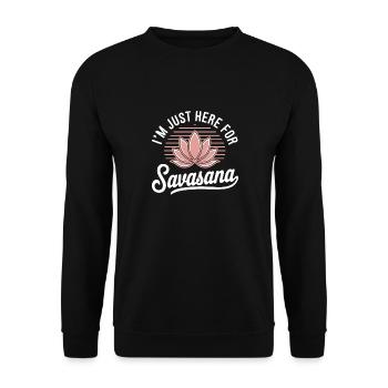 I'm just here for savasana funny Yoga Saying Humor - Unisex Sweatshirt - black - Front - Alina (178cm) & Michal (187cm)