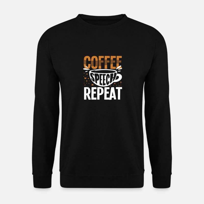 Coffee Speech Repeat Funny Saying - Unisex Sweatshirt - black