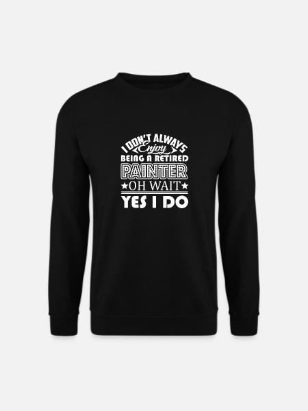 Painter Enjoy Being Retired Painter - Unisex Sweatshirt - black