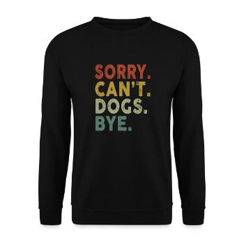 Retro Vintage Sorry Can't Dogs Bye - Unisex Pullover - Schwarz - Vorne - Alina (178cm) & Michal (187cm)
