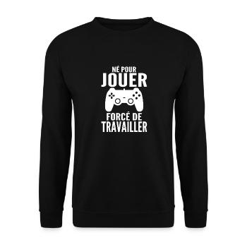 Born To Play Forced To Work Gamer Gift - Unisex Sweatshirt - black - Front - Alina (178cm) & Michal (187cm)