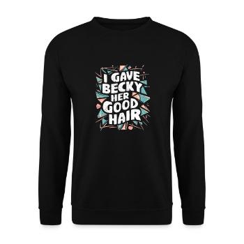 Humour du coiffeur – « J’ai donné à Becky ses beaux cheveux » - Sweat-shirt Unisexe - noir - Devant - Alina (178cm) & Michal (187cm)