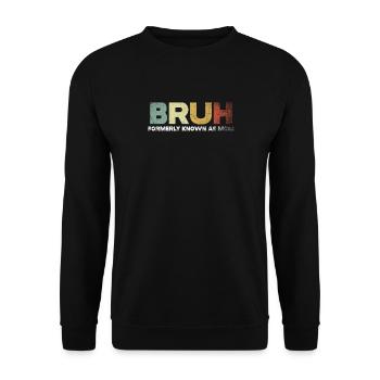 Bruh, früher bekannt als Mama - Unisex Pullover - Schwarz - Vorne - Alina (178cm) & Michal (187cm)