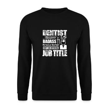 Dentist Isn't An Official Job Title - Unisex Sweatshirt - black - Front - Alina (178cm) & Michal (187cm)