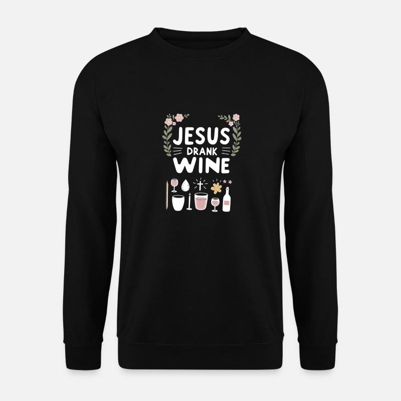 Jesus Drank Wine 8 - Unisex Pullover - Schwarz