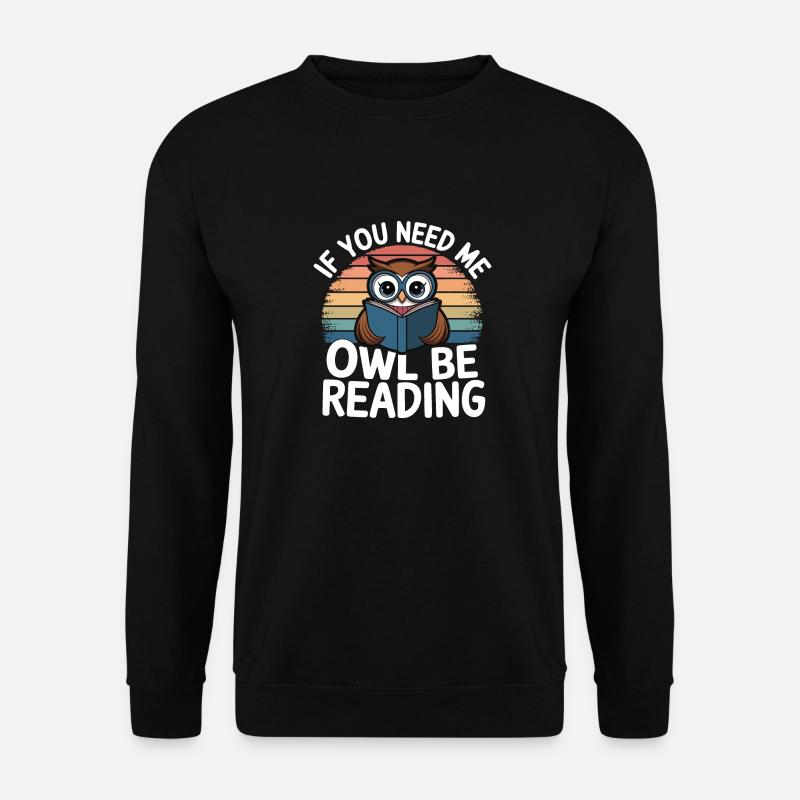Wenn du mich brauchst, Eule, lies Buch Zitate - Unisex Pullover - Schwarz