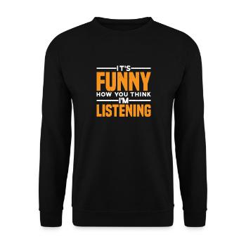 It's Funny How You Think I'm Listening 3 - Unisex Pullover - Schwarz - Vorne - Alina (178cm) & Michal (187cm)