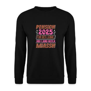 PENSION 2025 FÜR DES LEIBAL HOB I HACKLN MIASSN - Unisex Pullover - Schwarz - Vorne - Alina (178cm) & Michal (187cm)