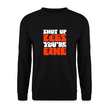Shut Up Legs You're Fine Motivationsspruch für - Unisex Pullover - Schwarz - Vorne - Alina (178cm) & Michal (187cm)