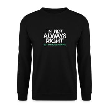 Je n’ai pas toujours raison, mais je n’ai jamais eu raison - Sweat-shirt Unisexe - noir - Devant - Alina (178cm) & Michal (187cm)