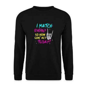 Je suis à la hauteur de l’énergie alors comment nous allons agir aujourd’hui - Sweat-shirt Unisexe - noir - Devant - Alina (178cm) & Michal (187cm)