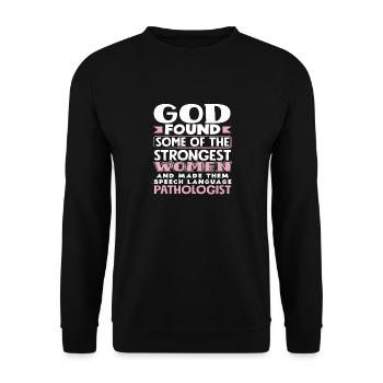 Speech therapists: God found the strongest women - Unisex Sweatshirt - black - Front - Alina (178cm) & Michal (187cm)