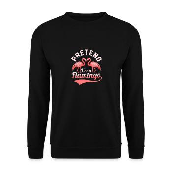 Pretend I'm A Flamingo Cute Pink Bird - Unisex Pullover - Schwarz - Vorne - Alina (178cm) & Michal (187cm)