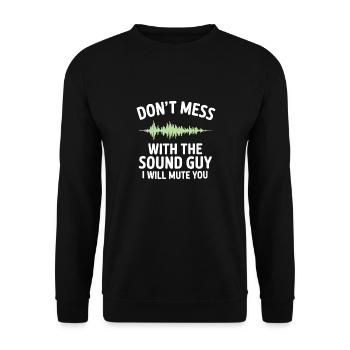 Leg dich nicht mit dem Tontechniker an, ich werde dich stumm schalten - Unisex Pullover - Schwarz - Vorne - Alina (178cm) & Michal (187cm)