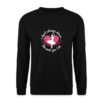 Ich tanze nicht immer, oh warte, ja, ich mache Dancer hobb - Unisex Pullover - Schwarz - Vorne - Alina (178cm) & Michal (187cm)
