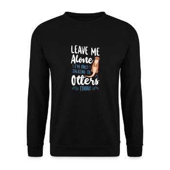 Otter Leave Me Alone I'm Only - Unisex Sweatshirt - black - Front - Alina (178cm) & Michal (187cm)