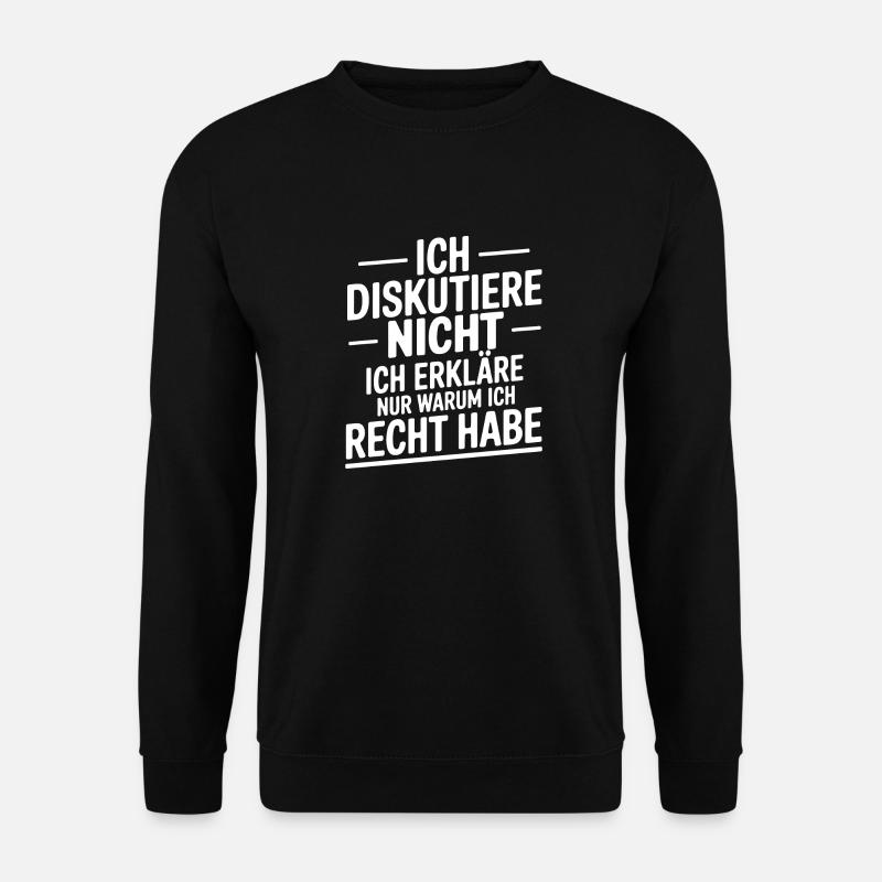 Ich diskutiere nicht Ich erkläre warum ich Recht h - Unisex Pullover - Schwarz