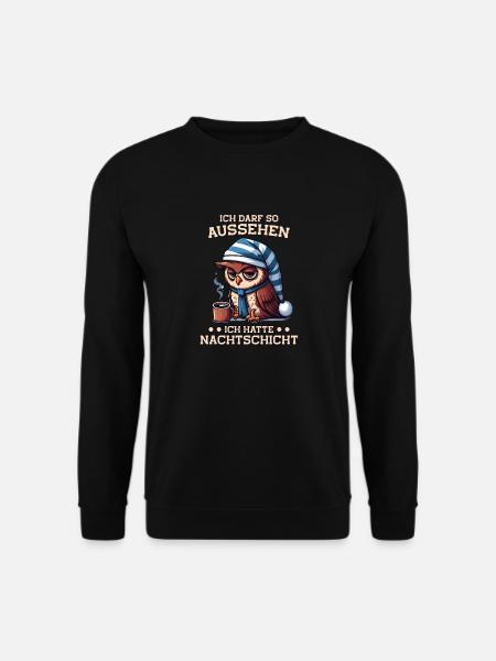 Ich Darf So Aussehen Ich Hatte Nachtschicht, - Unisex Pullover - Schwarz