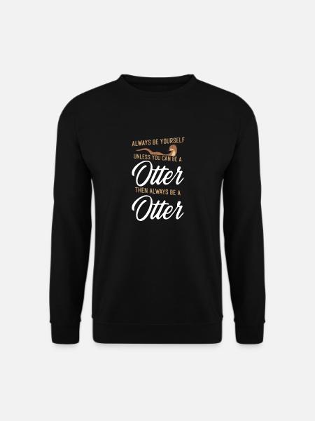 Otter Always Be Yourself Unless - Unisex Pullover - Schwarz
