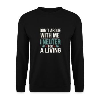 Don't Argue With Me I Neuter For A Living 4 - Unisex Pullover - Schwarz - Vorne - Alina (178cm) & Michal (187cm)