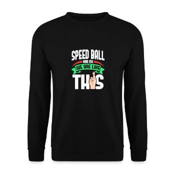 Speed ball moi sont comme - Sweat-shirt Unisexe - noir - Devant - Alina (178cm) & Michal (187cm)