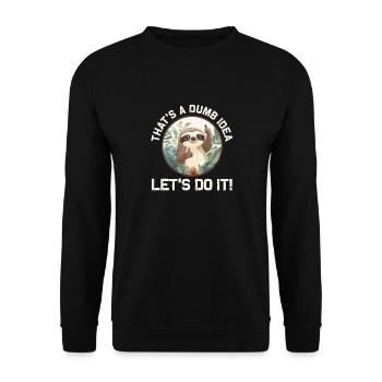 Funny Sloth Theme - That's A Dumb Idea - Unisex Sweatshirt - black - Front - Alina (178cm) & Michal (187cm)