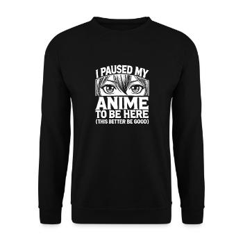 I Paused My Anime To Be Here Japan Kawaii Manga - Unisex Sweatshirt - black - Front - Alina (178cm) & Michal (187cm)