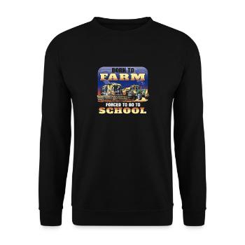 Born to farm, forced to go to school - Unisex Sweatshirt - black - Front - Alina (178cm) & Michal (187cm)