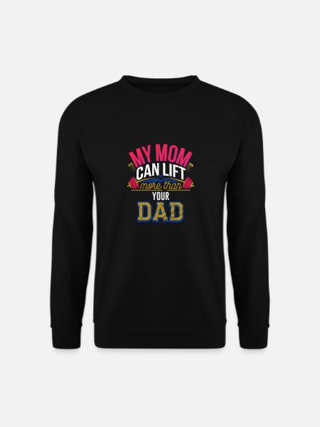 My Mom Can Lift More Than Your Dad 4 - Unisex Pullover - Schwarz