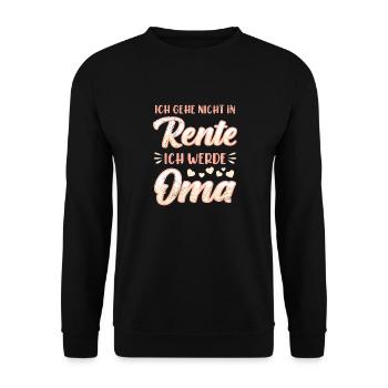 Ruhestand ICH GEHE NICHT IN RENTE ICH WERDE OMA - Unisex Pullover - Schwarz - Vorne - Alina (178cm) & Michal (187cm)