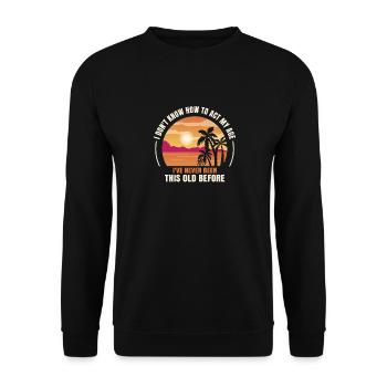 I don't know how to be at my age - Unisex Sweatshirt - black - Front - Alina (178cm) & Michal (187cm)
