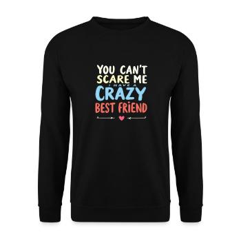 Tu ne peux pas me faire peur, j’ai un meilleur ami fou - Sweat-shirt Unisexe - noir - Devant - Alina (178cm) & Michal (187cm)