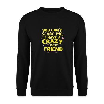 Tu ne peux pas me faire peur, j’ai un meilleur ami fou - Sweat-shirt Unisexe - noir - Devant - Alina (178cm) & Michal (187cm)