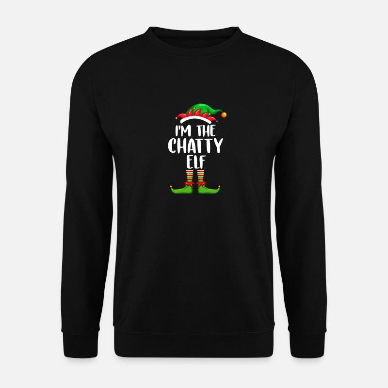 I'm The Chatty Elf Shirt Matching Family Christmas - Unisex Pullover - Schwarz