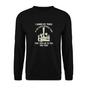 Les outils disent non à l’emprunt de dicton drôle - Sweat-shirt Unisexe - noir - Devant - Alina (178cm) & Michal (187cm)