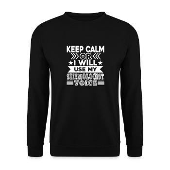 Keep Calm Or I Will Use My Seismologist Voice - Unisex Sweatshirt - black - Front - Alina (178cm) & Michal (187cm)